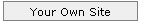 Your Own Site